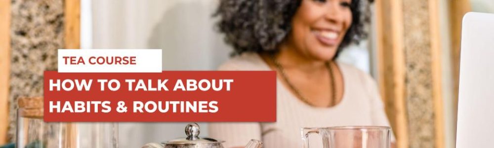 #5 How to talk about habits & routines